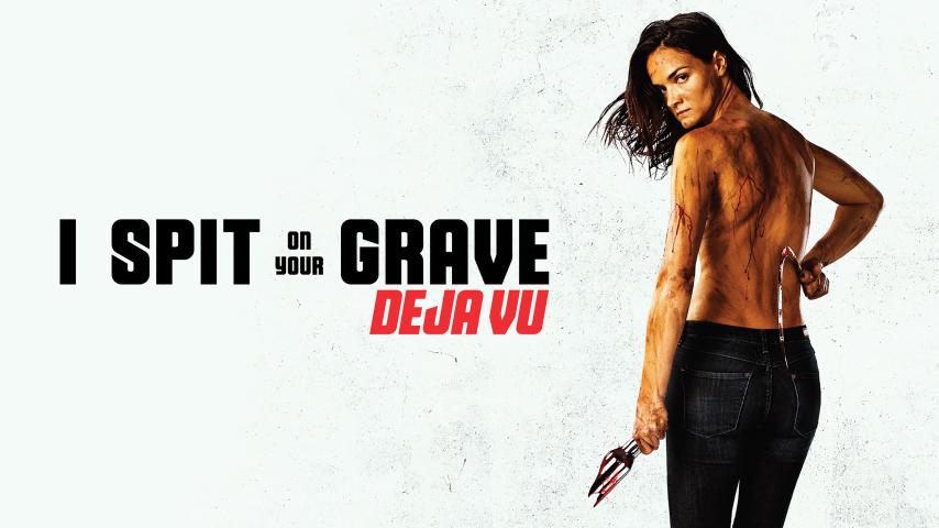 فيلم I Spit on Your Grave: Deja Vu 2019 مترجم